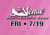Friday 7/19 - The Venue Gentlemen's Club